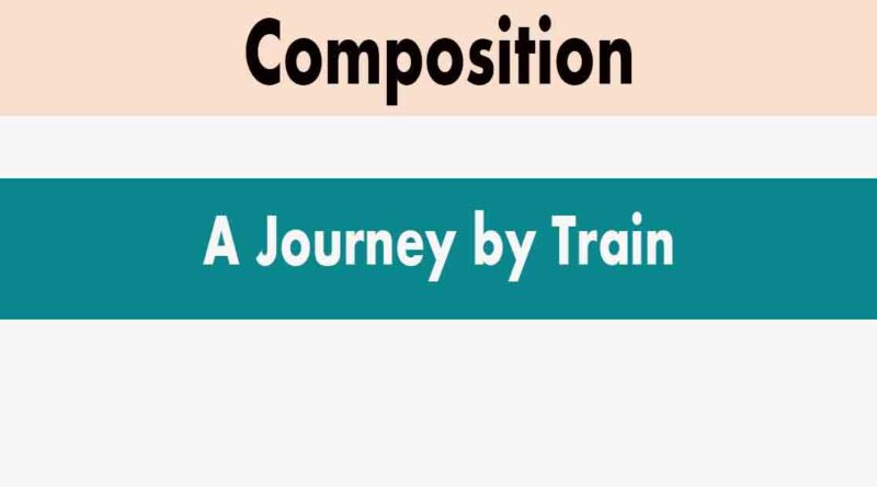 A journey by train composition for class 8 9