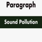 Sound Pollution Paragraph for ssc and hsc