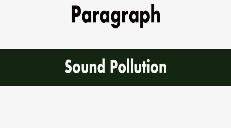 Sound Pollution Paragraph for ssc and hsc