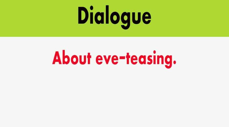 about eve-teasing dialogue for ssc and hsc